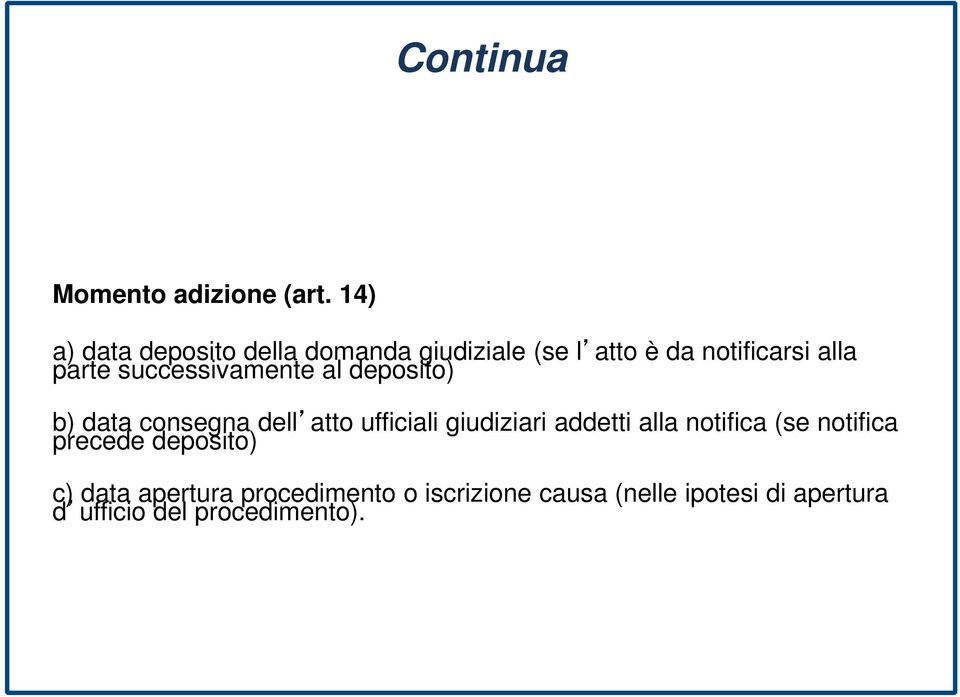 successivamente al deposito) b) data consegna dell atto ufficiali giudiziari addetti