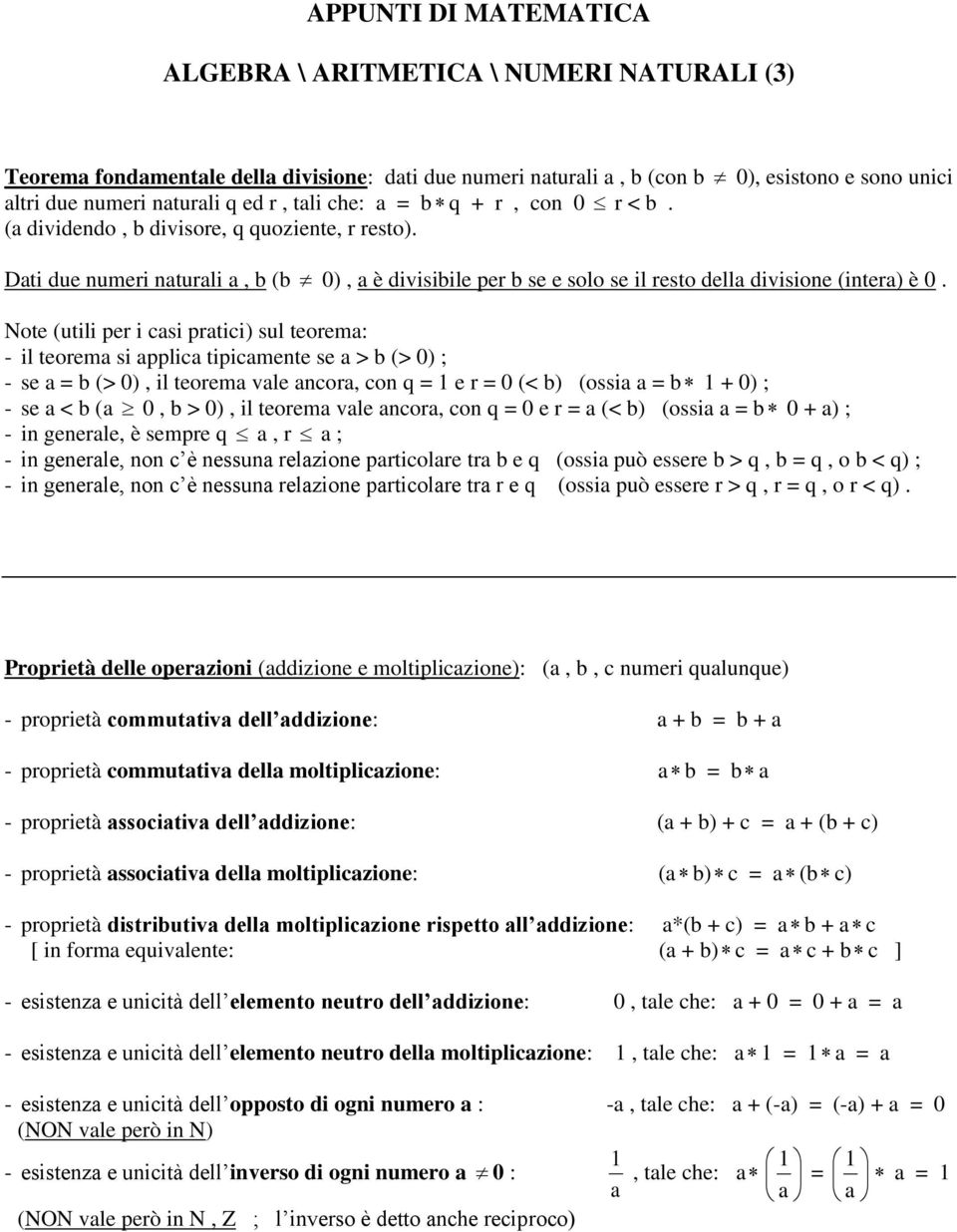 Note (utili per i casi pratici) sul teorema: - il teorema si applica tipicamete se a > b (> 0) ; - se a b (> 0), il teorema vale acora, co q 1 e r 0 (< b) (ossia a b 1 + 0) ; - se a < b (a 0, b > 0),