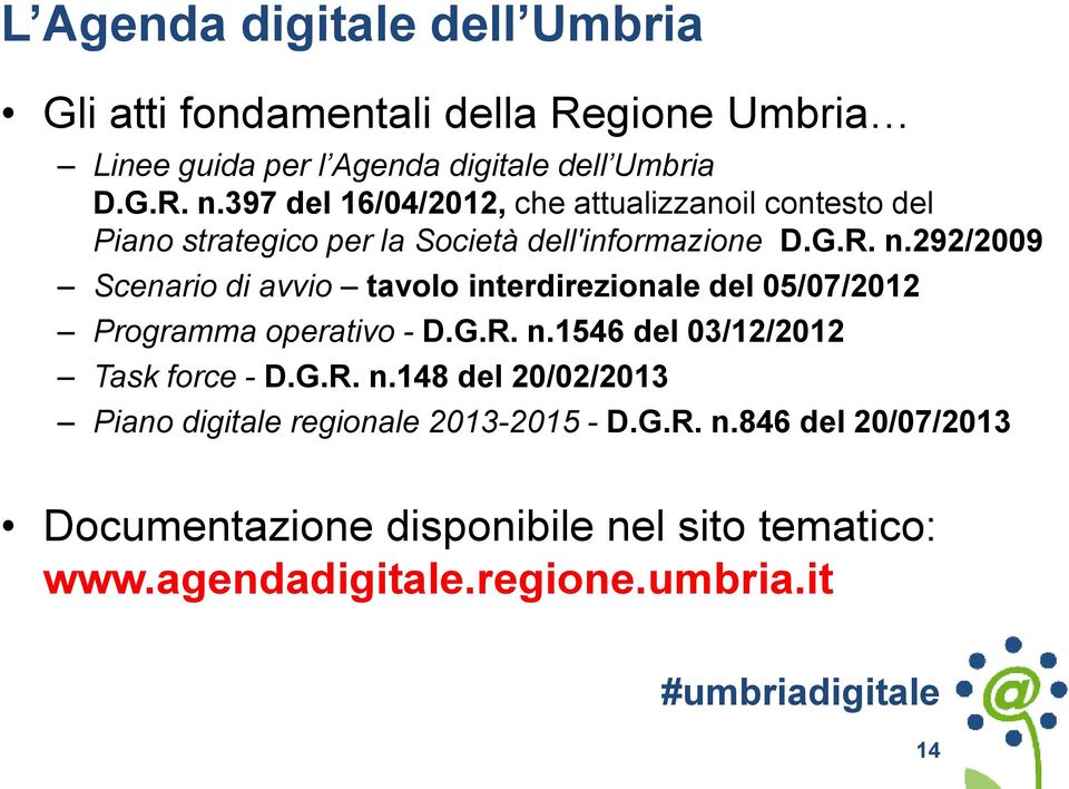 292/2009 Scenario di avvio tavolo interdirezionale del 05/07/2012 Programma operativo - D.G.R. n.