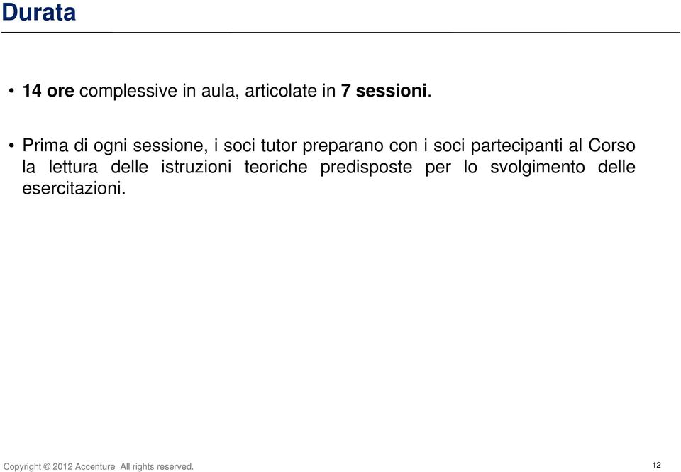 Prima di ogni sessione, i soci tutor preparano con i soci