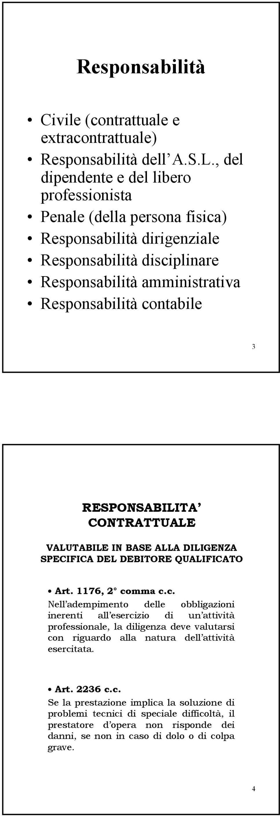 3 RESPONSABILITA CONTRATTUALE VALUTABILE IN BASE ALLA DILIGENZA SPECIFICA DEL DEBITORE QUALIFICATO Art. 1176, 2 co