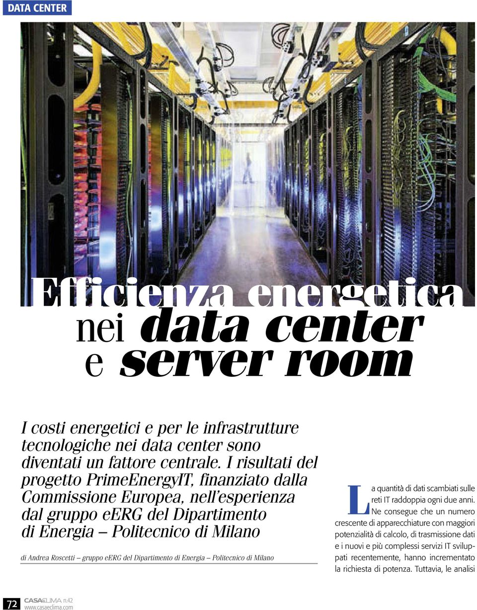 gruppo eerg del Dipartimento di Energia Politecnico di Milano La quantità di dati scambiati sulle reti IT raddoppia ogni due anni.