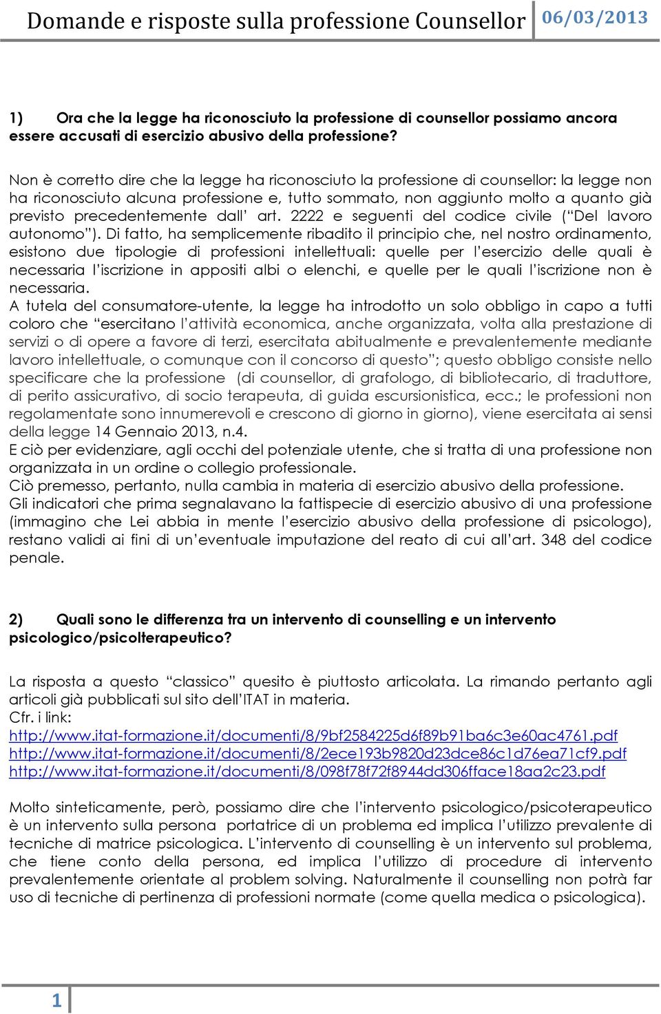 precedentemente dall art. 2222 e seguenti del codice civile ( Del lavoro autonomo ).