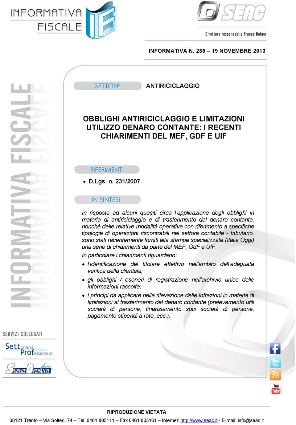 riferimento a specifiche tipologie di operazioni riscontrabili nel settore contabile - tributario, sono stati recentemente forniti alla stampa specializzata (Italia Oggi) una serie di chiarimenti da