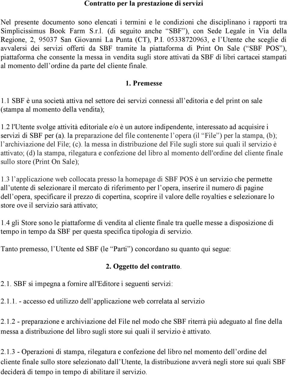 da SBF di libri cartacei stampati al momento dell ordine da parte del cliente finale. 1. Premesse 1.