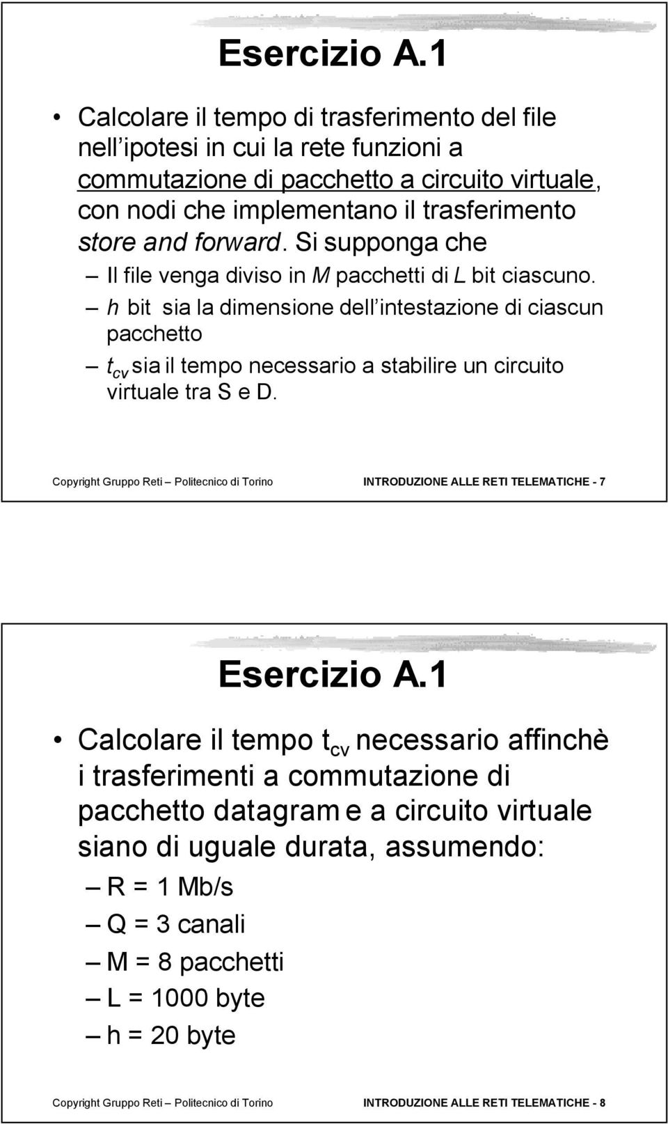 i supponga che Il file venga diviso in M pacchetti di L bit ciascuno.