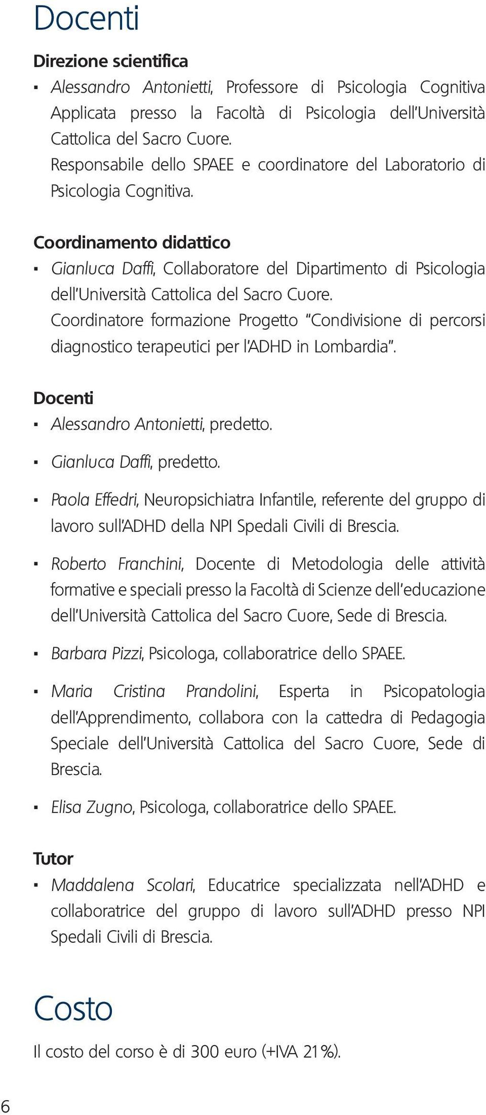 Gianluca Daffi, Collaboratore del Dipartimento di Psicologia dell Università Cattolica del Sacro Cuore.