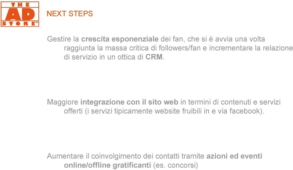 Maggiore integrazione con il sito web in termini di contenuti e servizi offerti (i servizi tipicamente