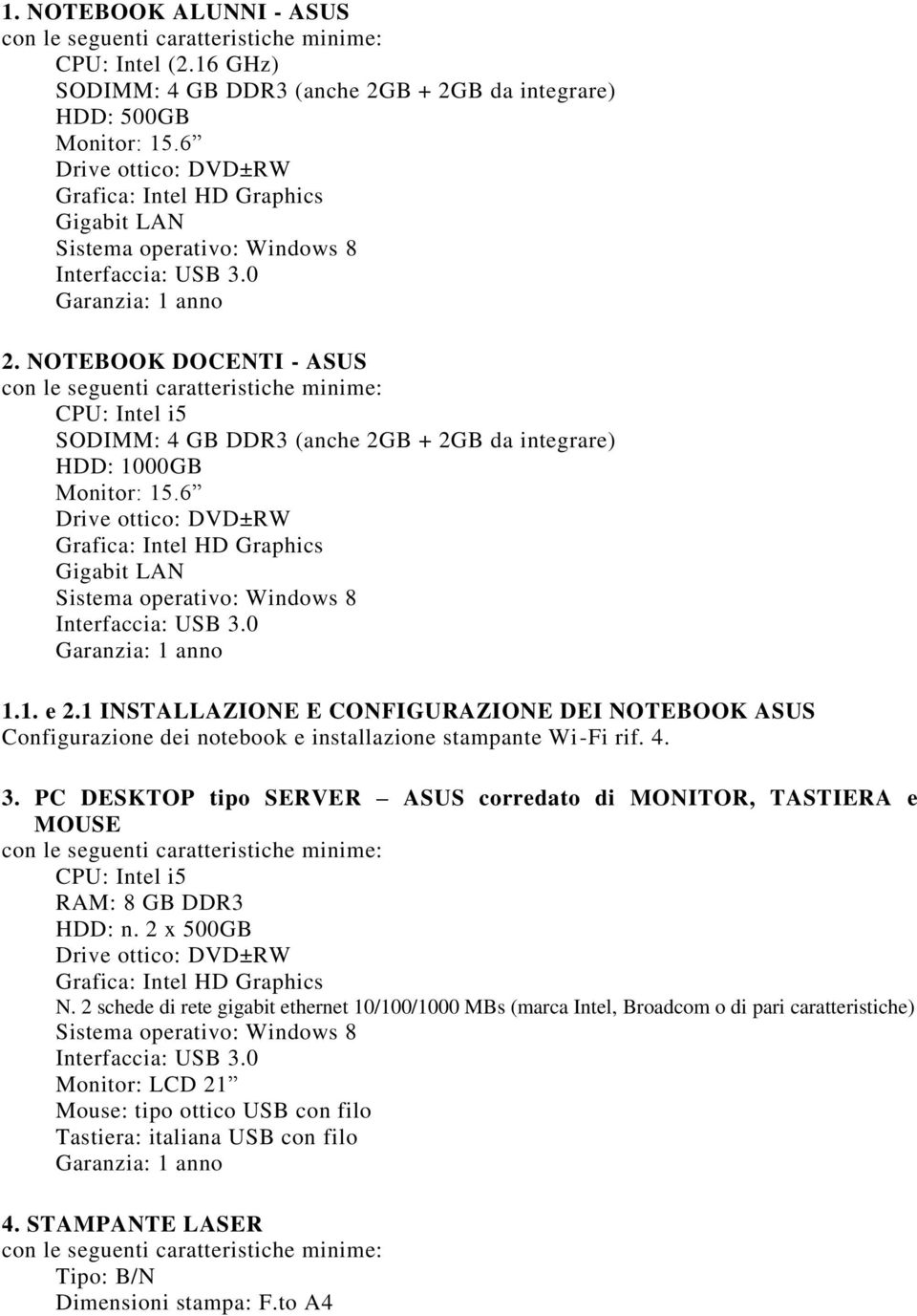 1 INSTALLAZIONE E CONFIGURAZIONE DEI NOTEBOOK ASUS Configurazione dei notebook e installazione stampante Wi-Fi rif. 4. 3.