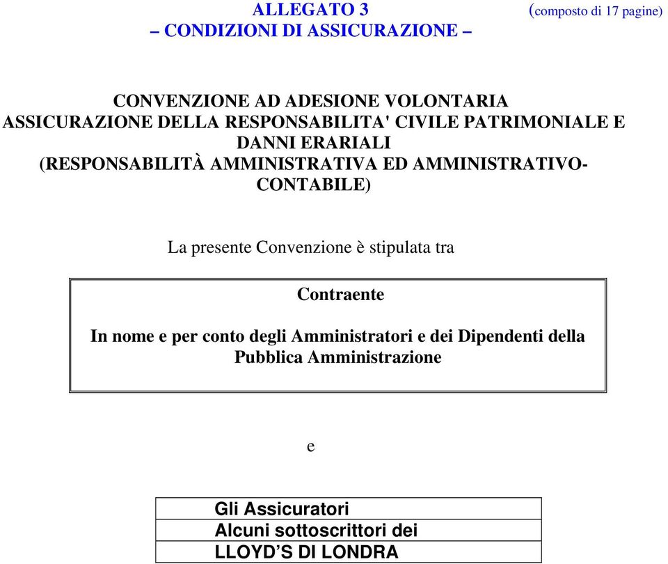 AMMINISTRATIVO- CONTABILE) La presente Convenzione è stipulata tra Contraente In nome e per conto degli