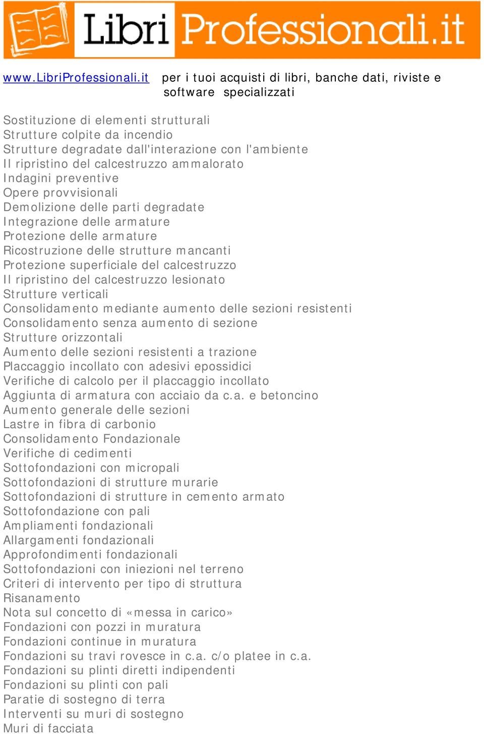 calcestruzzo lesionato Strutture verticali Consolidamento mediante aumento delle sezioni resistenti Consolidamento senza aumento di sezione Strutture orizzontali Aumento delle sezioni resistenti a