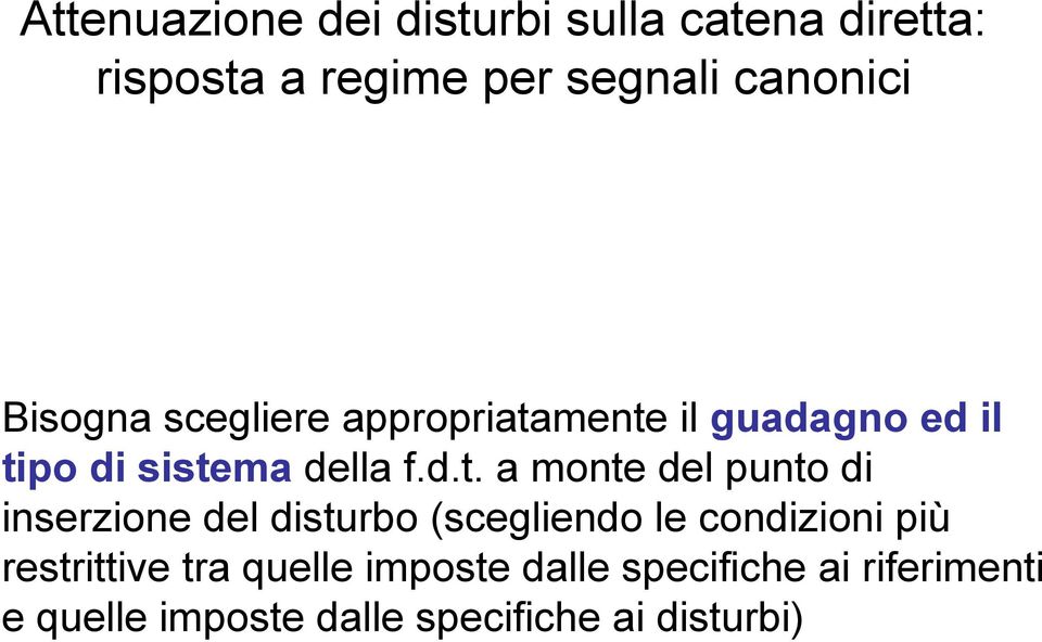 mente il guadagno ed il tipo di itema della f.d.t. a monte del punto di inerzione