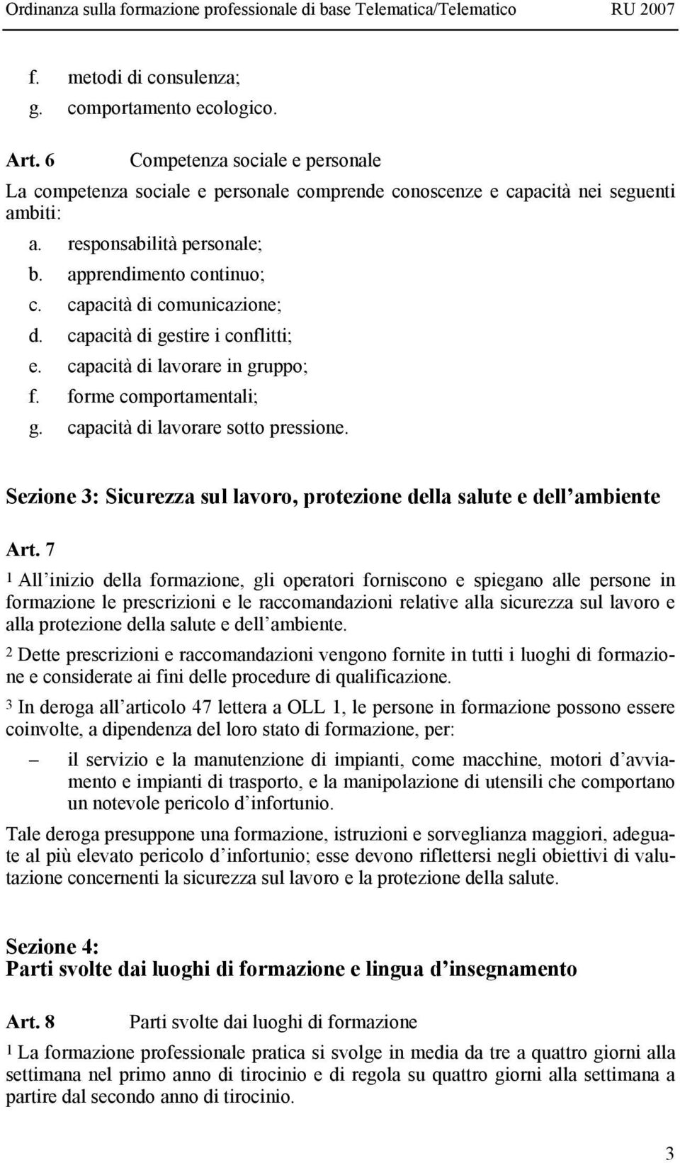 capacità di lavorare sotto pressione. Sezione 3: Sicurezza sul lavoro, protezione della salute e dell ambiente Art.