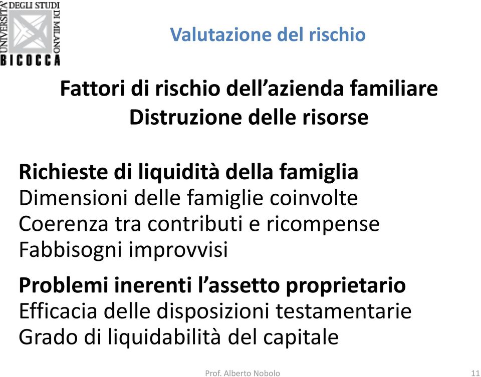 e ricompense Fabbisogni improvvisi Problemi inerenti l assetto proprietario Efficacia