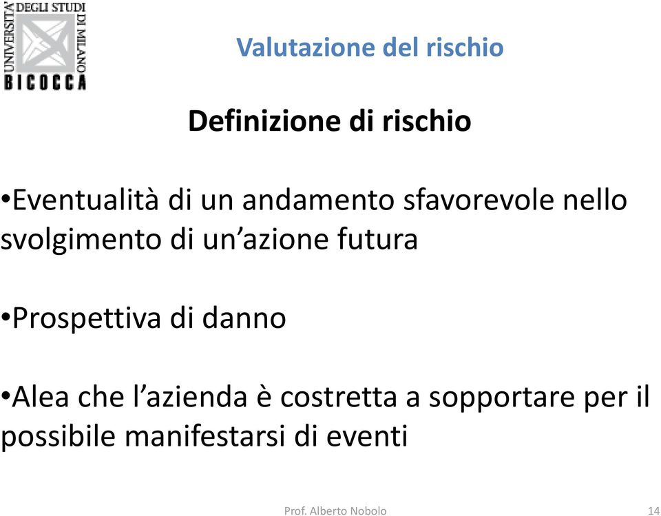 Prospettiva di danno Alea che l azienda è costretta a