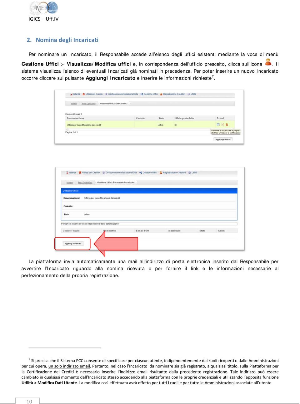 Per poter inserire un nuovo Incaricato occorre cliccare sul pulsante Aggiungi Incaricato e inserire le informazioni richieste 7.