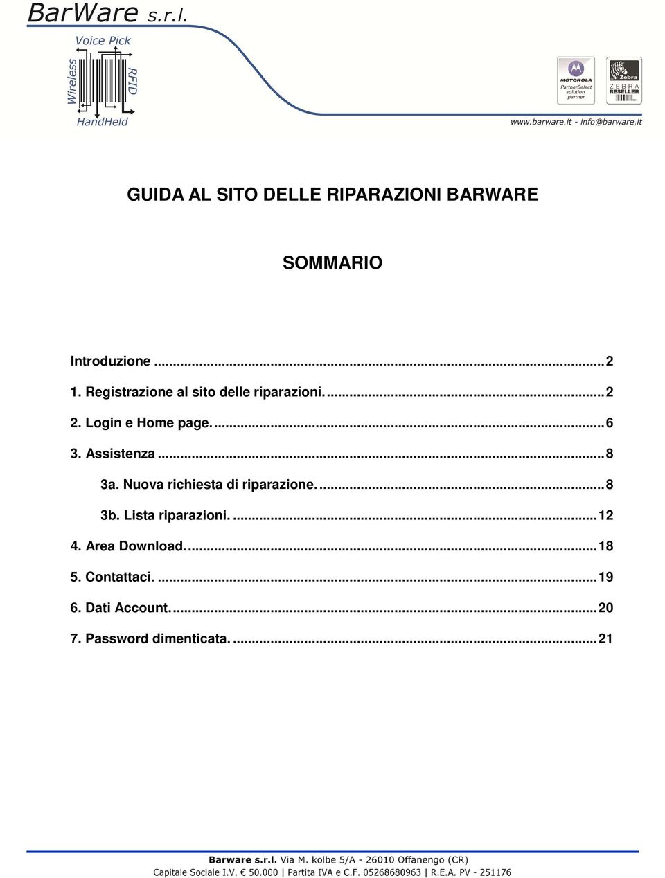 Assistenza...8 3a. Nuova richiesta di riparazione...8 3b. Lista riparazioni.