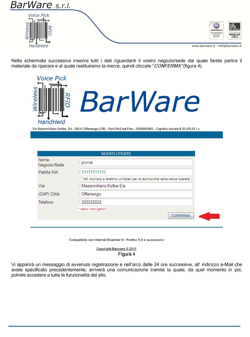 Figura 4 Vi apparirà un messaggio di avvenuta registrazione e nell arco delle 24 ore successive, all indirizzo e-mail