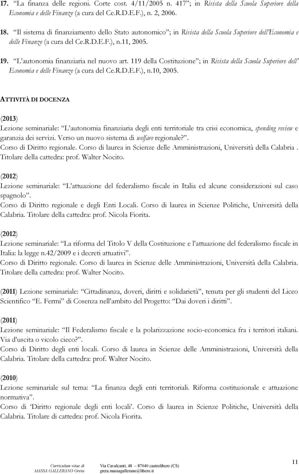 119 della Costituzione ; in Rivista della Scuola Superiore dell Economia e delle Finanze (a cura del Ce.R.D.E.F.), n.10, 2005.