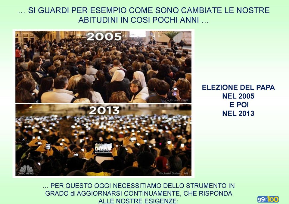 POI NEL 2013 PER QUESTO OGGI NECESSITIAMO DELLO STRUMENTO