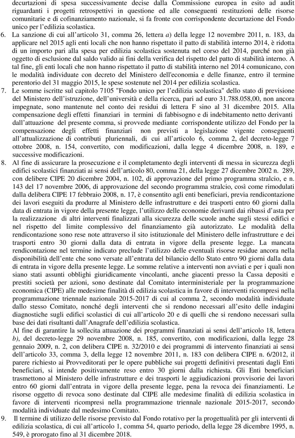 La sanzione di cui all articolo 31, comma 26, lettera a) della legge 12 novembre 2011, n.