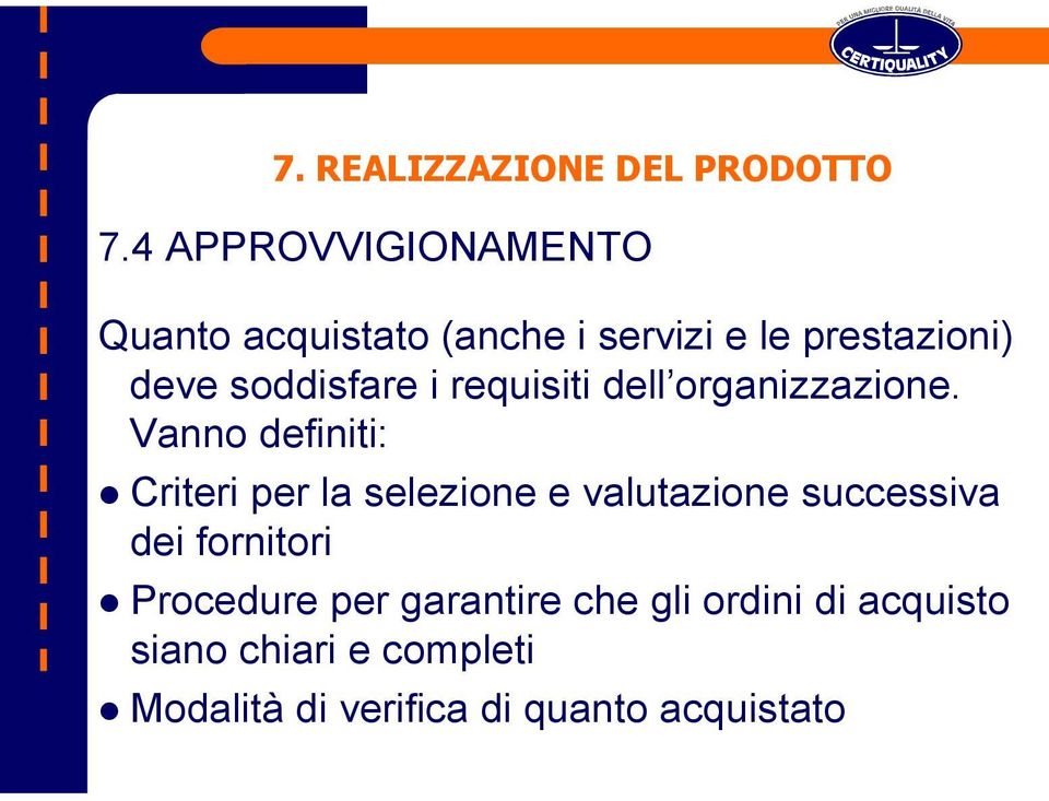 soddisfare i requisiti dell organizzazione.