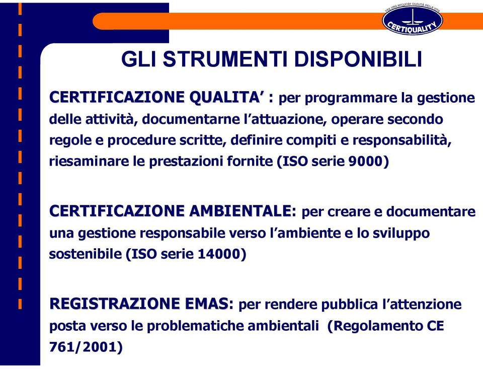 9000) CERTIFICAZIONE AMBIENTALE: per creare e documentare una gestione responsabile verso l ambiente e lo sviluppo sostenibile