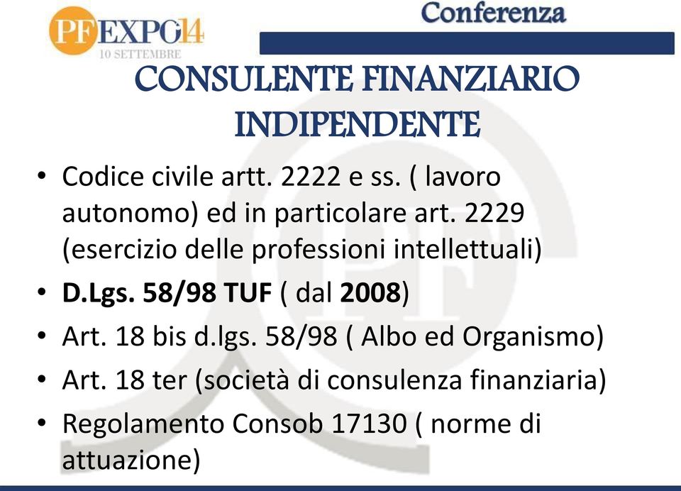 2229 (esercizio delle professioni intellettuali) D.Lgs. 58/98 TUF ( dal 2008) Art.