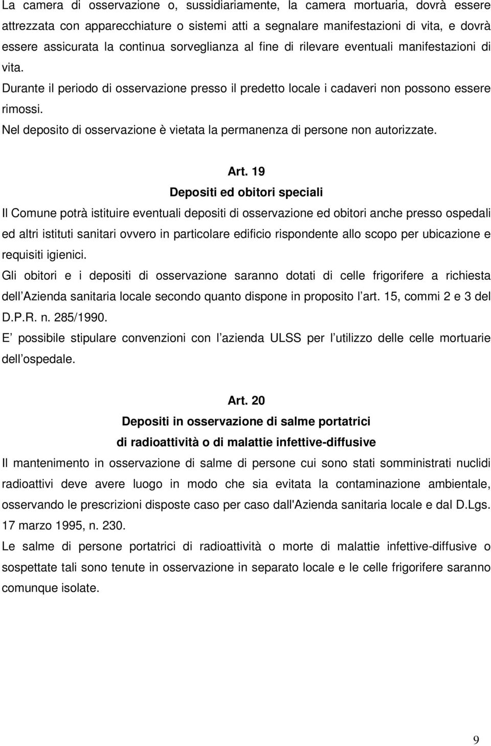 Nel deposito di osservazione è vietata la permanenza di persone non autorizzate. Art.