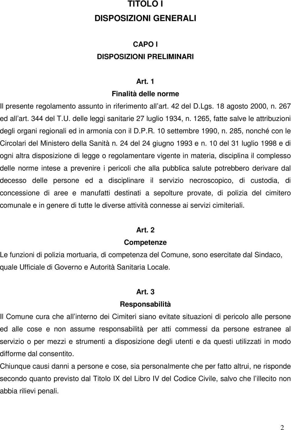 285, nonché con le Circolari del Ministero della Sanità n. 24 del 24 giugno 1993 e n.