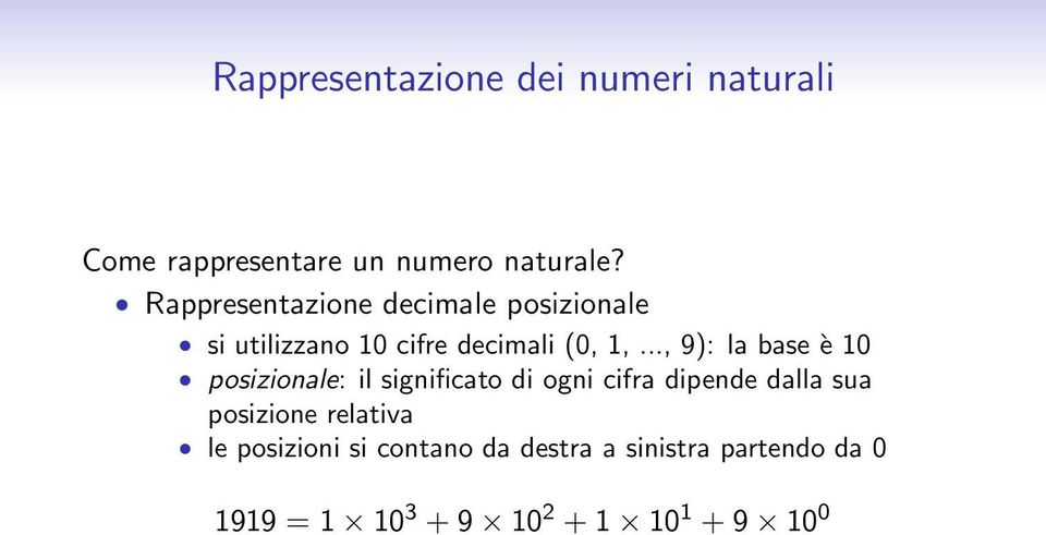 .., 9): la base è 10 posizionale: il significato di ogni cifra dipende dalla sua