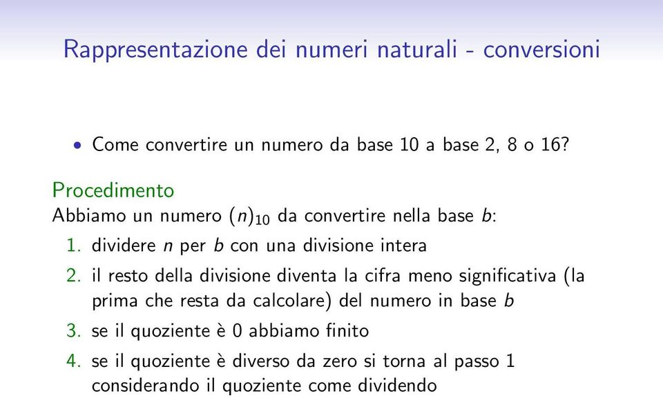 il resto della divisione diventa la cifra meno significativa (la prima che resta da calcolare) del numero in base b 3.