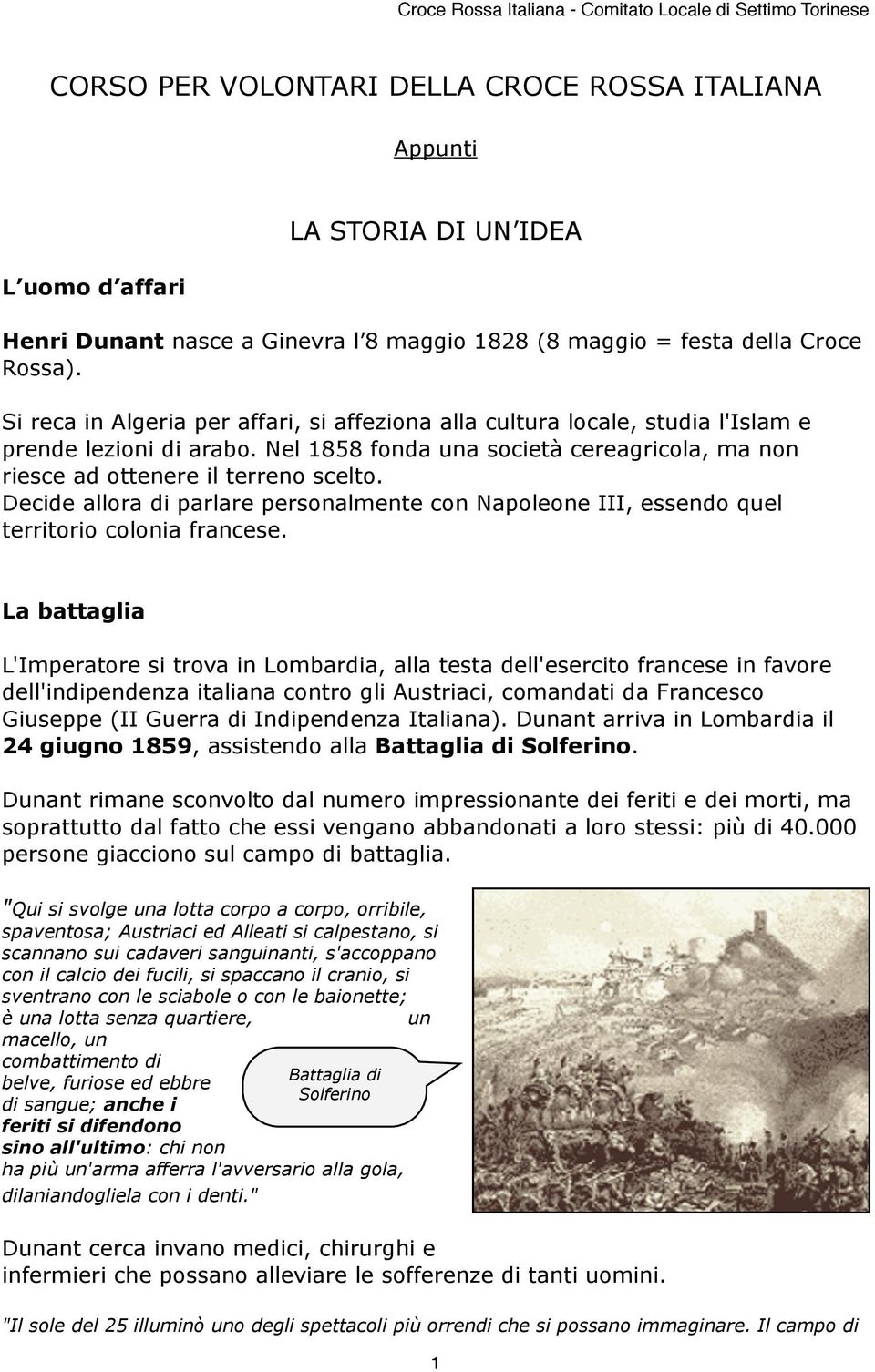 Decide allora di parlare personalmente con Napoleone III, essendo quel territorio colonia francese.