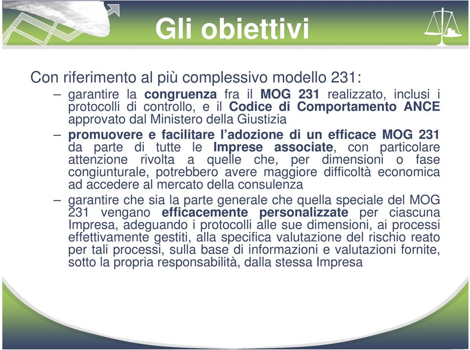 congiunturale, potrebbero avere maggiore difficoltà economica ad accedere al mercato della consulenza garantire che sia la parte generale che quella speciale del MOG 231 vengano efficacemente