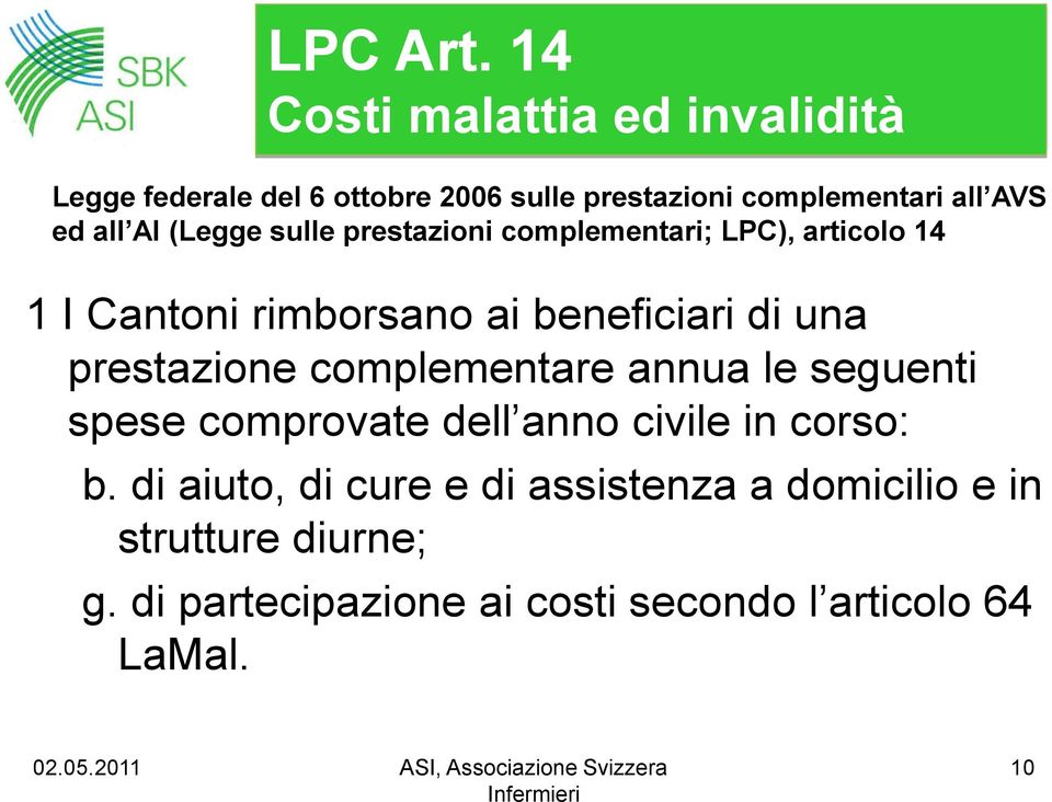 all AI (Legge sulle prestazioni complementari; LPC), articolo 14 1 I Cantoni rimborsano ai beneficiari di una