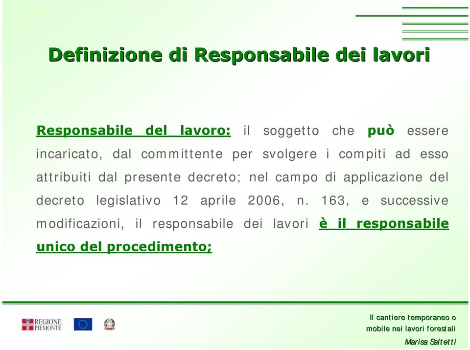 presente decreto; nel campo di applicazione del decreto legislativo 12 aprile 2006, n.