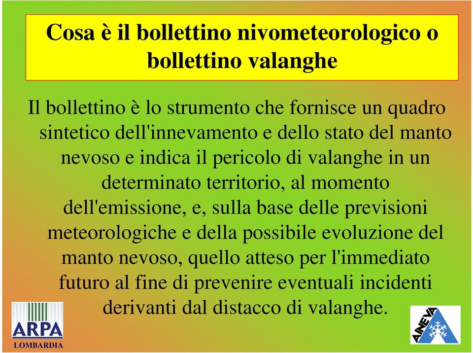 territorio, al momento dell'emissione, e, sulla base delle previsioni meteorologiche e della possibile evoluzione