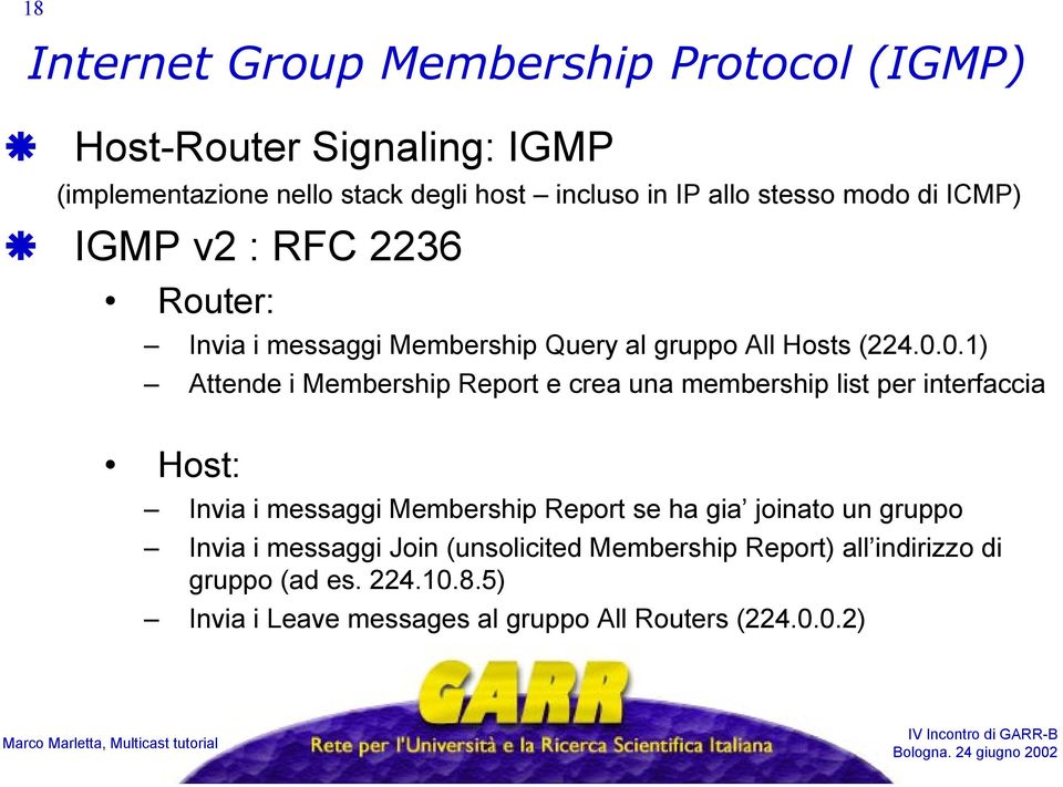 0.1) Attende i Membership Report e crea una membership list per interfaccia Host: Invia i messaggi Membership Report se ha gia joinato