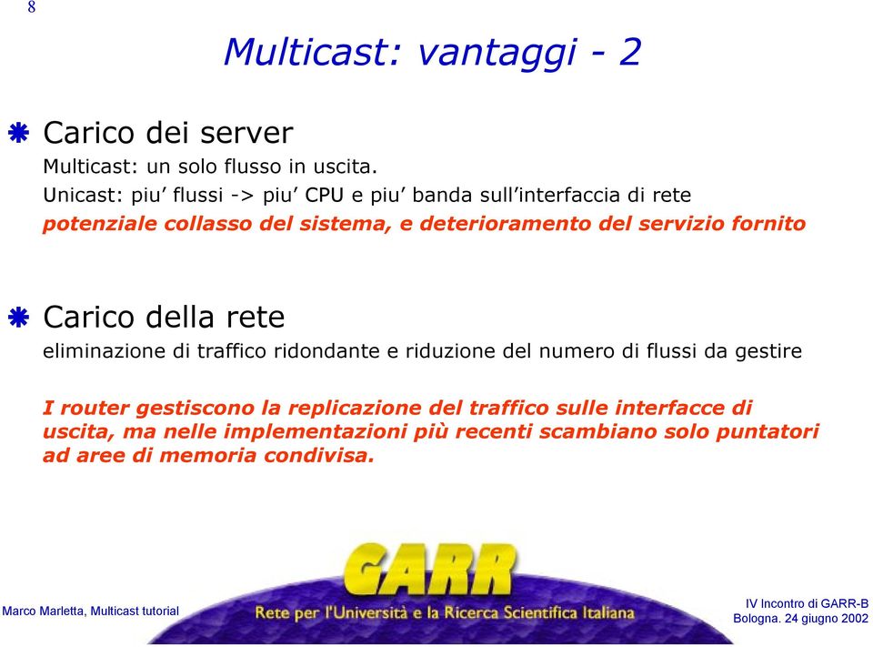 servizio fornito Carico della rete eliminazione di traffico ridondante e riduzione del numero di flussi da gestire I