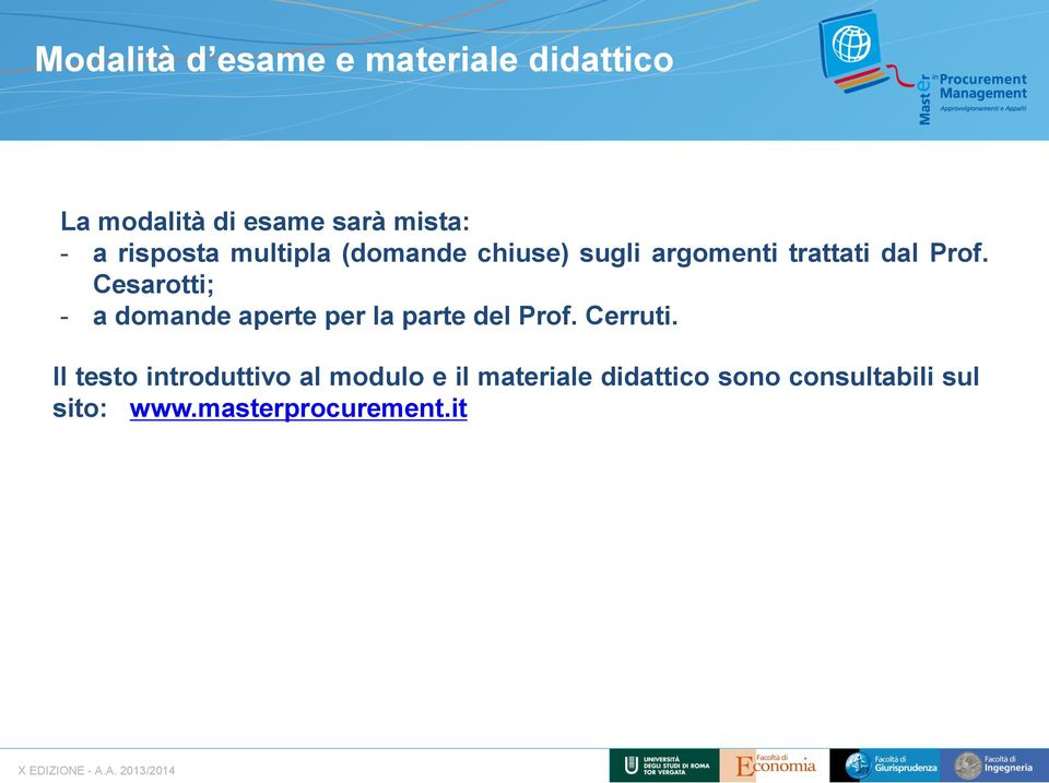 Cesarotti; - a domande aperte per la parte del Prof. Cerruti.