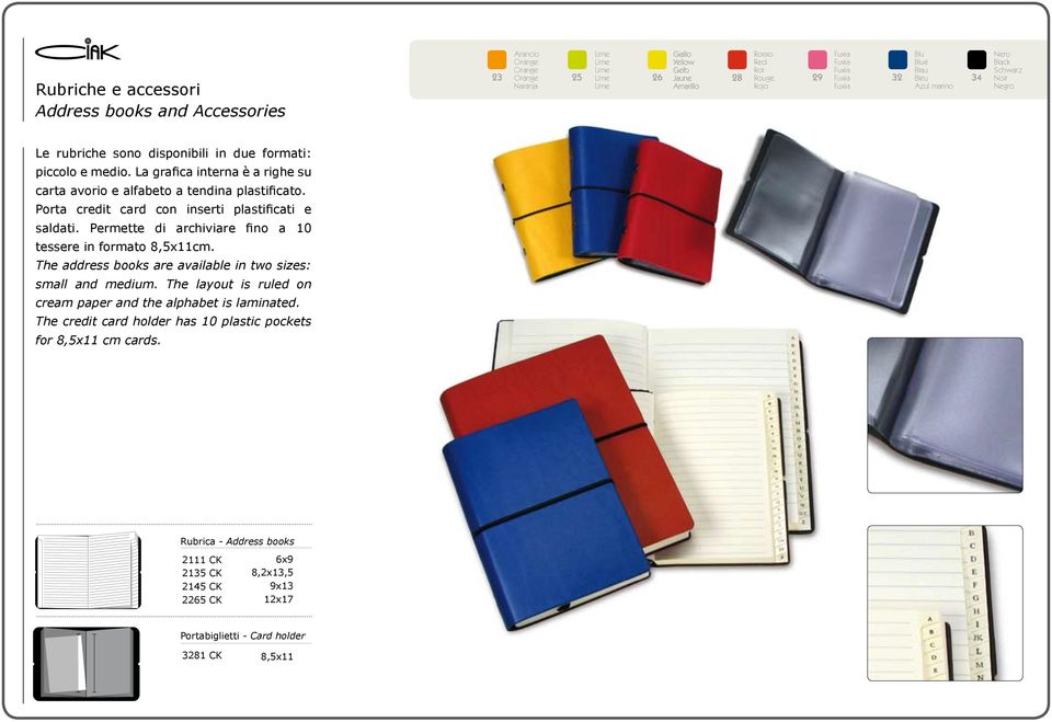 Permette di archiviare fino a 10 tessere in formato 8,5x11cm. The address books are available in two sizes: small and medium.