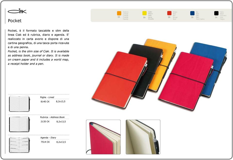 Pocket, is the slim size of Ciak. It is available as address book, journal or diary.