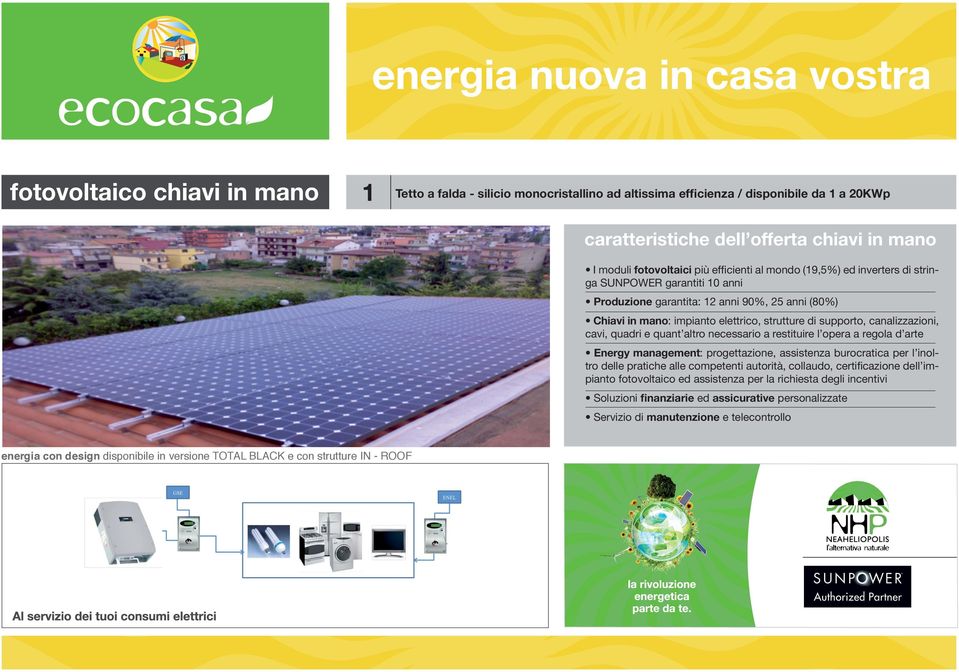 cavi, quadri e quant altro necessario a restituire l opera a regola d arte Energy management: progettazione, assistenza burocratica per l inoltro delle pratiche alle