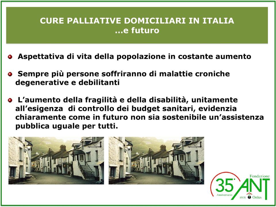 della fragilità e della disabilità, unitamente all esigenza di controllo dei budget sanitari,