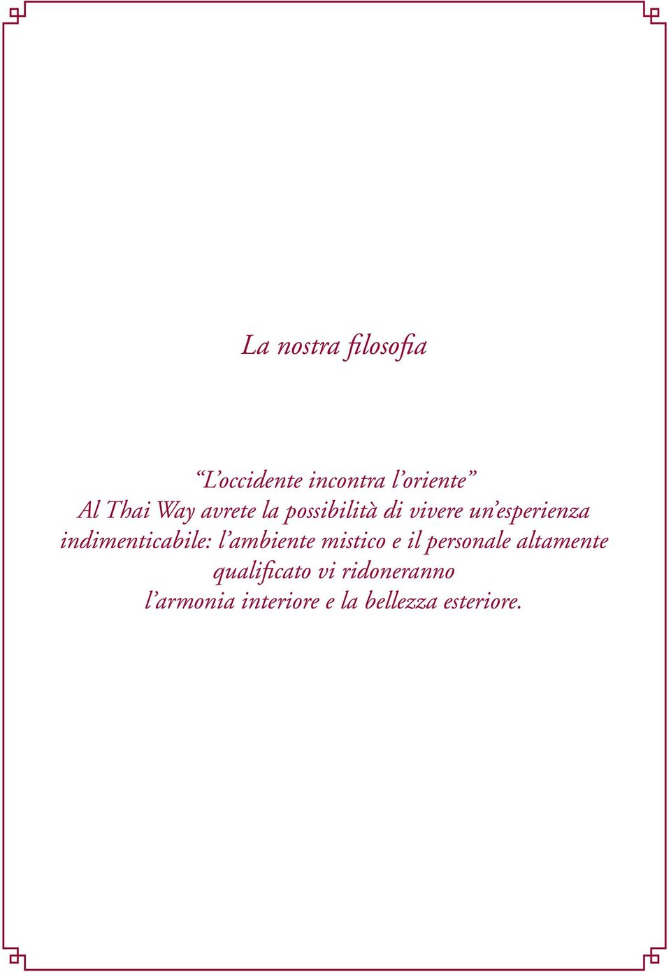 indimenticabile: l ambiente mistico e il personale altamente