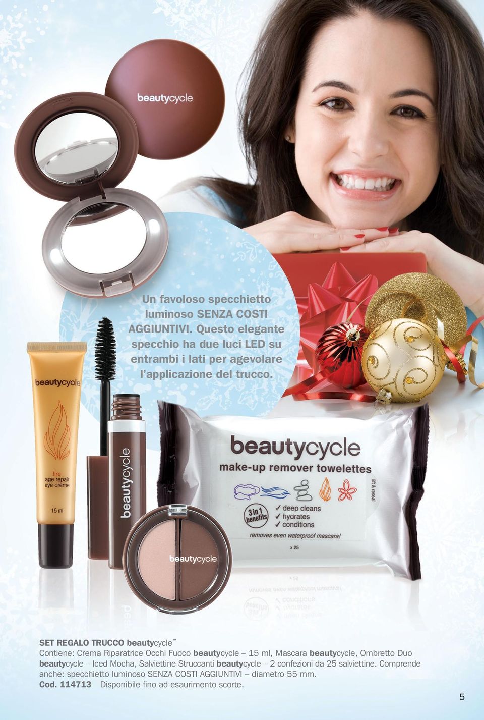 SET REGALO TRUCCO beautycycle Contiene: Crema Riparatrice Occhi Fuoco beautycycle 15 ml, Mascara beautycycle, Ombretto Duo