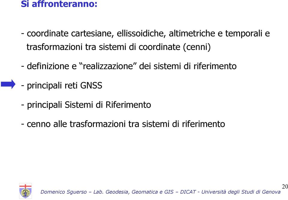 riferimento - principali reti GNSS - principali Sistemi di Riferimento - cenno alle trasformazioni