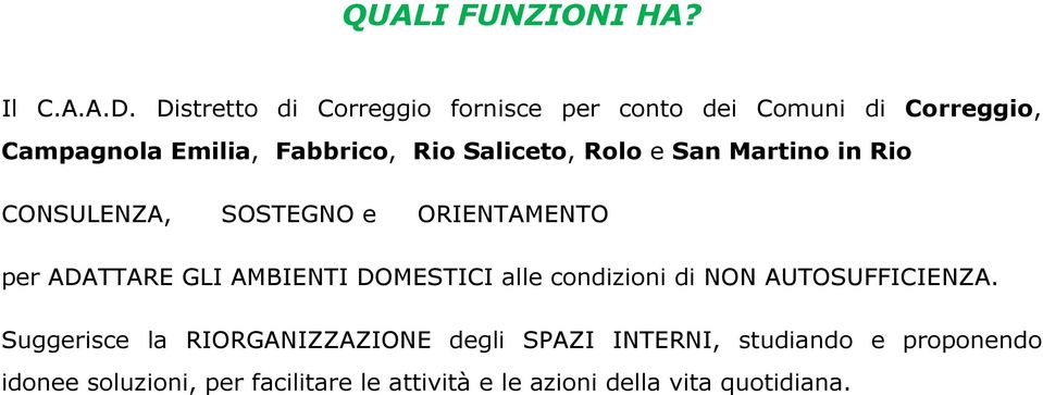 Saliceto, Rolo e San Martino in Rio CONSULENZA, SOSTEGNO e ORIENTAMENTO per ADATTARE GLI AMBIENTI DOMESTICI