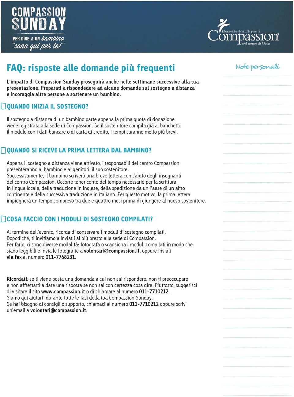 Il sostegno a distanza di un bambino parte appena la prima quota di donazione viene registrata alla sede di Compassion.