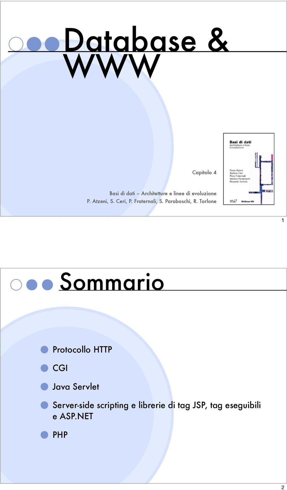 Torlone 1 Sommario Protocollo HTTP CGI Java Servlet Server-side